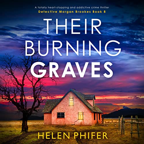 Their Burning Graves: Detective Morgan Brookes, Book 8