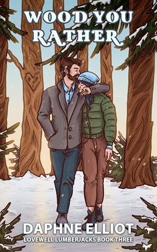 Wood You Rather?: A Fake Dating Romance (Lovewell Lumberjacks Book 3)