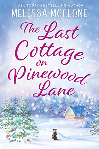 The Last Cottage on Pinewood Lane: A Small Town Christmas Romance (Berry Lake Cupcake Posse)