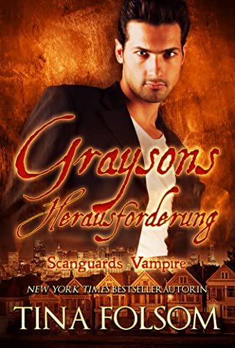Graysons Herausforderung: Rasante und prickelnde Vampir Romantasy Saga (Scanguards Vampire 15)