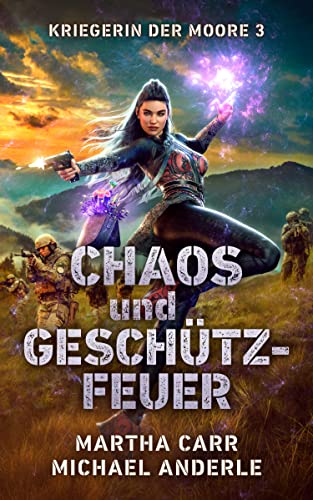 Chaos und Geschützfeuer (Kriegerin der Moore 3)