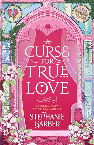 A Curse For True Love: the thrilling final book in the Once Upon a Broken Heart series