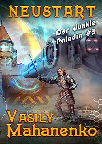 Neustart (Der dunkle Paladin Buch #3): LitRPG-Serie
