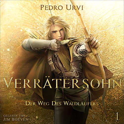 Verrätersohn: Der Weg des Waldläufers, Buch 1