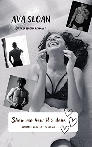 Show me how it's done - Dreimal verliebt in Anna ...: Reverse Harem Romance