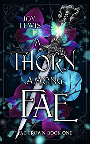 A Thorn among Fae: An Enemies to Lovers Fantasy Romance (Fae Crown Book 1)