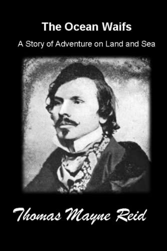 The Ocean Waifs, A Story of Adventure on Land and Sea: (Illustrated edition)