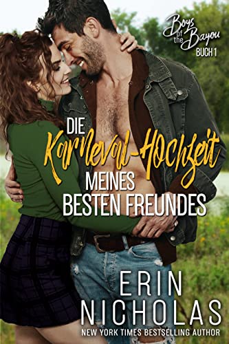 Die Karneval Hochzeit meines besten Freundes: Boys of the Bayou Buch Ein (Boys of the Bayou Serie 1)