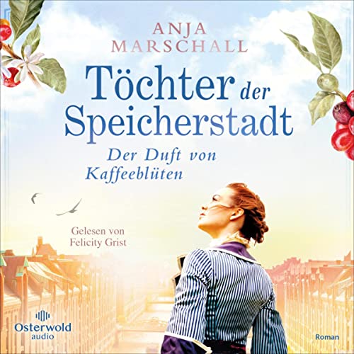 Töchter der Speicherstadt – Der Duft von Kaffeeblüten: Die Kaffee-Saga 1