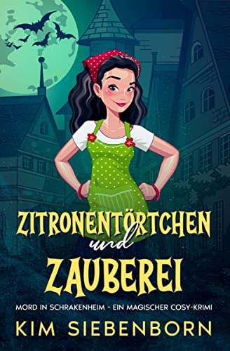 Zitronentörtchen und Zauberei: Mord in Schrakenheim – Ein Magischer Cosy-Krimi (Mord in Schrakenheim – Magische Cosy-Krimis 1)