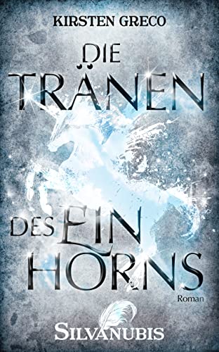 Die Tränen des Einhorns: Silvanubis 2