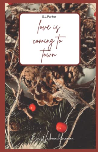 Love is coming to town: Ein Weihnachtsroman