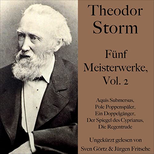 Fünf Meisterwerke, Vol. 2: Aquis Submersus / Pole Poppenspäler / Ein Doppelgänger / Der Spiegel des Cyprianus / Die Regentrude