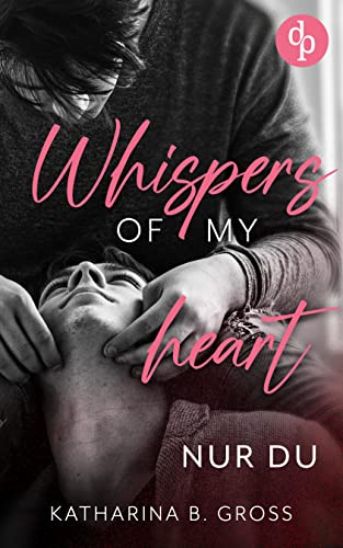 Whispers of my Heart: Nur du (Herzklopfen-Reihe 1)