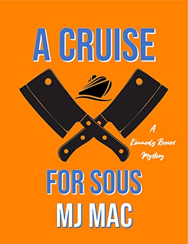 A Cruise for Sous: A Kennedy Reeves Cozy Cocktail Cruise Mystery