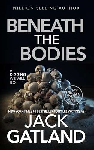 Beneath The Bodies: The new Declan Walsh thriller from the New York Times #1 Bestseller (Detective Inspector Declan Walsh Book 14)