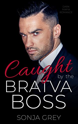 Caught by the Bratva Boss: A Dark Mafia Romance (Fedorov Bratva Book 1)