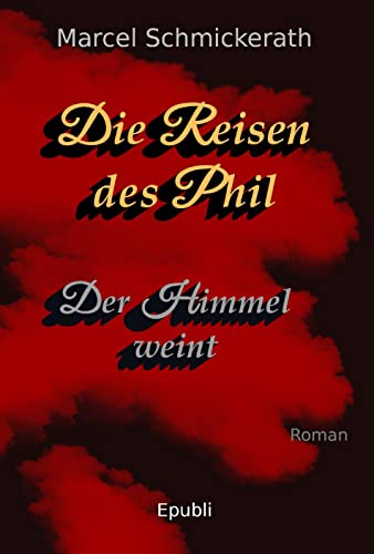 Die Reisen des Phil - Der Himmel weint: Die Reisen des Phil 3