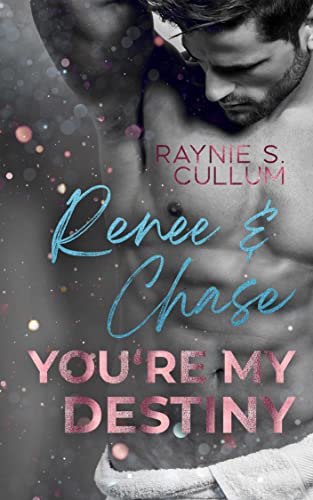 Renee & Chase: You´re my destiny (YOU`RE MY DESTINY 1)