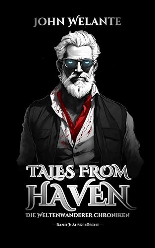 Tales from Haven: Ausgelöscht (Die Weltenwanderer Chroniken 3)