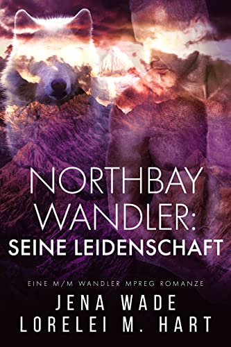 Northbay Wandler: Seine Leidenschaft: Eine M/M Wandler Mpreg Romanze