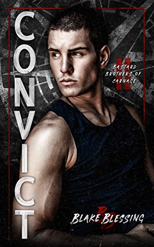 Convict (Bastard Brothers of Carnage Book 2)