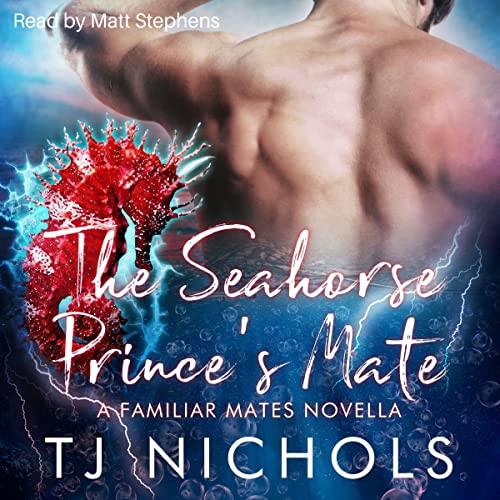 The Seahorse Prince's Mate: A Familiar Mates Novella