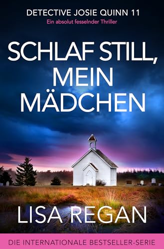 Schlaf still, mein Mädchen: Ein absolut fesselnder Thriller (Detective Josie Quinn 11)