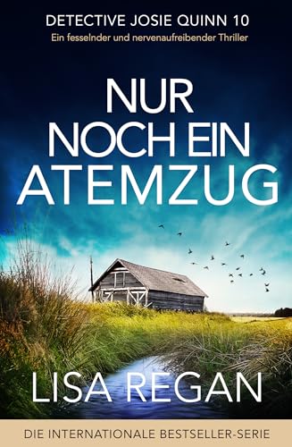 Nur noch ein Atemzug: Ein fesselnder und nervenaufreibender Thriller (Detective Josie Quinn 10)
