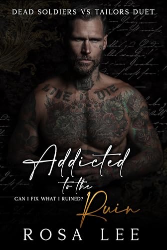 Addicted to the Ruin: A Dark Enemies to Lovers Romance (Dead Soldiers vs Tailors Duet Book 2)