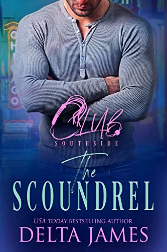 The Scoundrel: A Steamy Romantic Suspense (Club Southside Book 1)