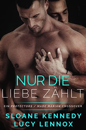 Nur die Liebe zählt: Ein Protectors/Made Marian Crossover