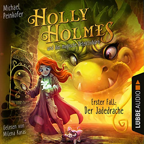 Erster Fall: Der Jadedrache: Holly Holmes und das magische Detektivbüro 1