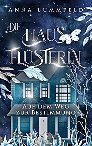 Die Hausflüsterin: Auf dem Weg zur Bestimmung
