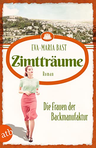 Zimtträume – Die Frauen der Backmanufaktur: Roman (Die Backdynastie 3)