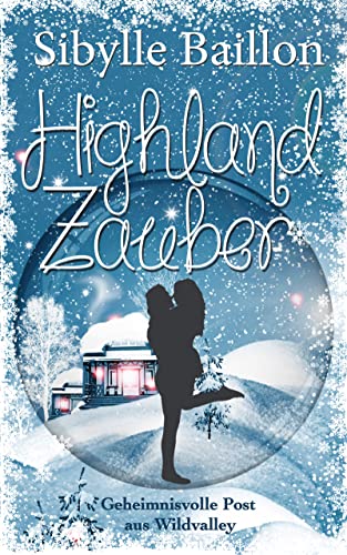 Highland Zauber: Geheimnisvolle Post aus Wildvalley (Band 2 der Highland-Zauber-Reihe)