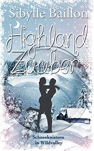 Highland Zauber : Schneeknistern in Wildvalley (Band 1 der Highland-Zauber-Reihe)