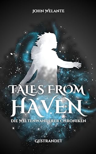 Tales from Haven: Gestrandet (Die Weltenwanderer Chroniken 1)