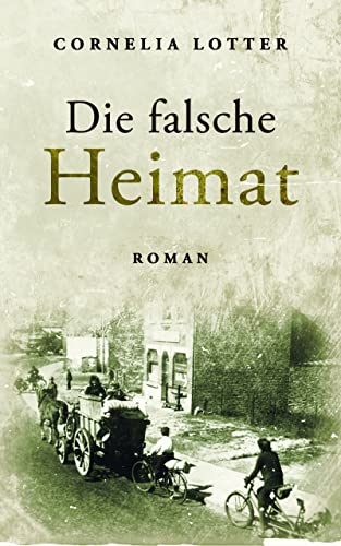 Die falsche Heimat (Flucht und Vertreibung 1)