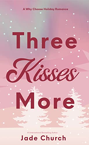 Three Kisses More: a spicy why choose romance