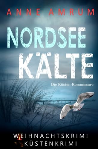 Nordsee Kälte - Die Küsten-Kommissare (Die Nordsee-Kommissare, Band 11)