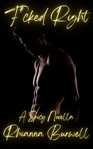 F*cked Right: A Spicy Novella (She Teaches Him Book 3)