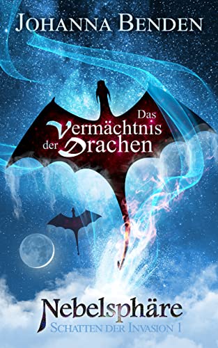 Nebelsphäre - Das Vermächtnis der Drachen (Schatten der Invasion 1)