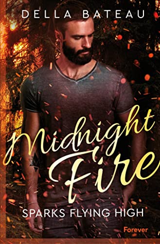 Midnight Fire: Sparks flying high | Firefighter und Second Chance-Love vor der traumhaften Kulisse Westkanadas
