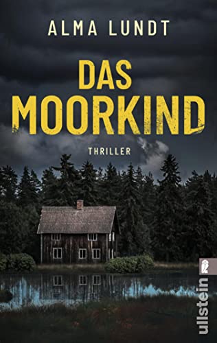 Das Moorkind: Thriller | Atmosphärisch, düster, unheimlich - ein Psychothriller, in dem eine junge Kinderärztin an die Grenzen ihres Verstandes gerät