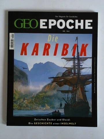 Nr. 104: Die Karibik - Zwischen Zauber und Elend: Die Geschichte einer Inselwelt