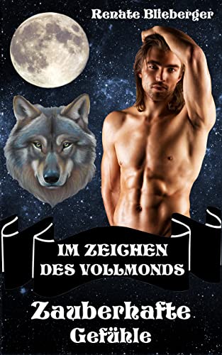 Im Zeichen des Vollmonds - Zauberhafte Gefühle
