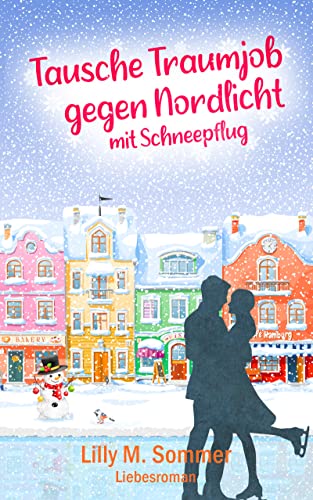 Tausche Traumjob gegen Nordlicht mit Schneepflug: Liebesroman (Hamburgzauber)