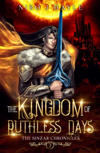 The Kingdom of Ruthless Days: The Sinzar Chronicles Book 2