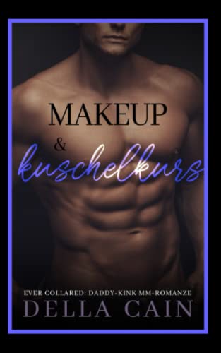 Make-up & Kuschelkurs: Daddy-Kink MM Romanze-Serie (Ever Collared, Band 4)